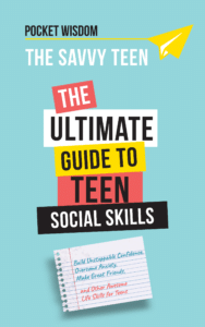 The Savvy Teen: Ultimate Guide To Teen Social Skills