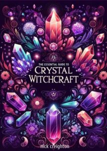 The Essential Guide to Crystal Witchcraft
